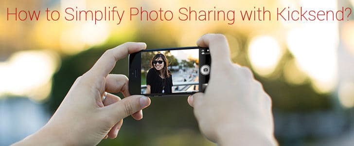 how-to-simplify-photo-sharing-with-kicksend-4028391