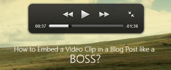 how-to-embed-a-video-clip-in-a-blog-post-like-a-boss-8707125